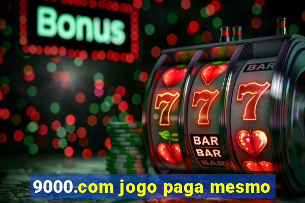 9000.com jogo paga mesmo